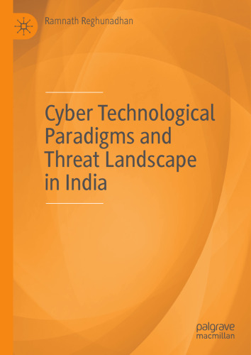Cyber Technological Paradigms and Threat Landscape in India