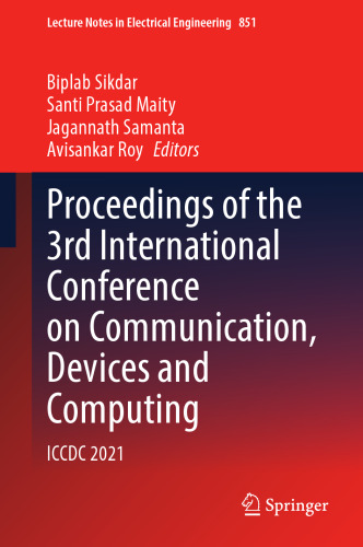 Proceedings of the 3rd International Conference on Communication, Devices and Computing: ICCDC 2021 (Lecture Notes in Electrical Engineering, 851)