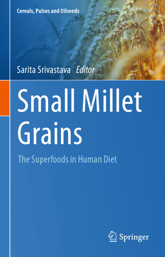 Small Millet Grains: The Superfoods in Human Diet (Cereals, Pulses and Oilseeds)