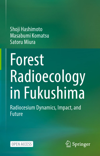 Forest Radioecology in Fukushima: Radiocesium Dynamics, Impact, and Future