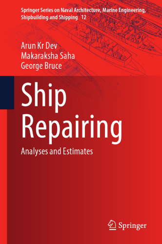 Ship Repairing: Analyses and Estimates (Springer Series on Naval Architecture, Marine Engineering, Shipbuilding and Shipping, 12)