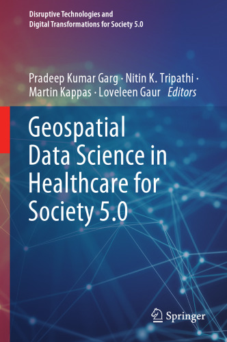 Geospatial Data Science in Healthcare for Society 5.0 (Disruptive Technologies and Digital Transformations for Society 5.0)