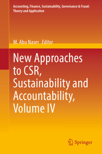 New Approaches to CSR, Sustainability and Accountability, Volume IV (Accounting, Finance, Sustainability, Governance & Fraud: Theory and Application)