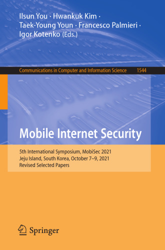 Mobile Internet Security: 5th International Symposium, MobiSec 2021, Jeju Island, South Korea, October 7–9, 2021, Revised Selected Papers (Communications in Computer and Information Science)