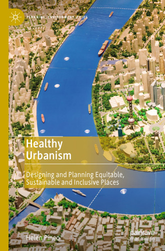 Healthy Urbanism: Designing and Planning Equitable, Sustainable and Inclusive Places