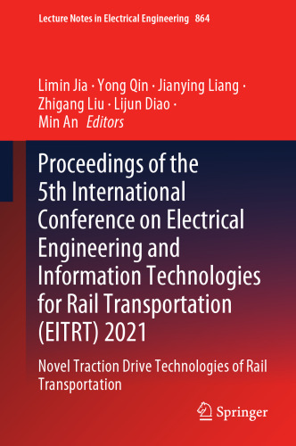 Proceedings of the 5th International Conference on Electrical Engineering and Information Technologies for Rail Transportation (EITRT) 2021: Novel ... Notes in Electrical Engineering, 864)