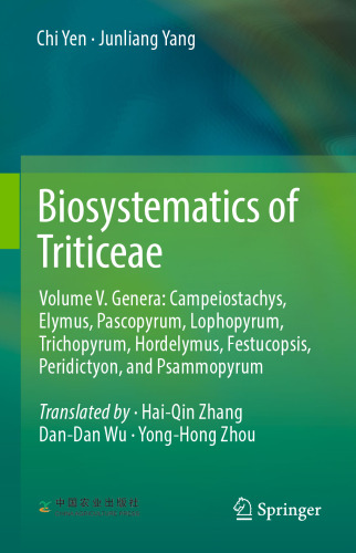 Biosystematics of Triticeae: Volume V. Genera: Campeiostachys, Elymus,Pascopyrum, Lophopyrum, Trichopyrum, Hordelymus, Festucopsis, Peridictyon, and Psammopyrum (Biosystematics of Triticeae, 5)