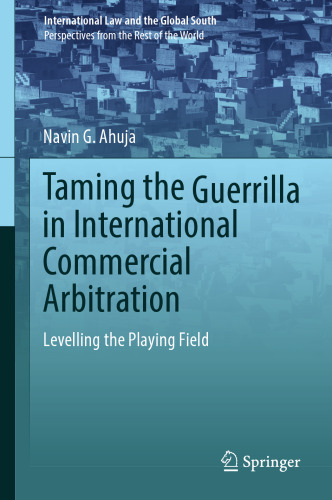 Taming the Guerrilla in International Commercial Arbitration: Levelling the Playing Field (International Law and the Global South)