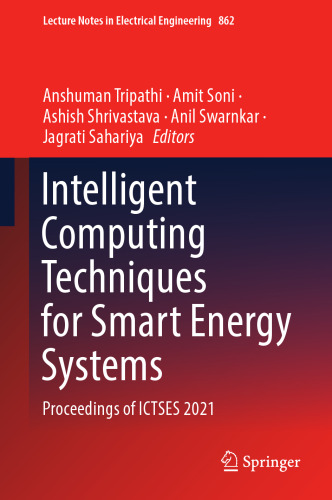 Intelligent Computing Techniques for Smart Energy Systems: Proceedings of ICTSES 2021 (Lecture Notes in Electrical Engineering, 862)