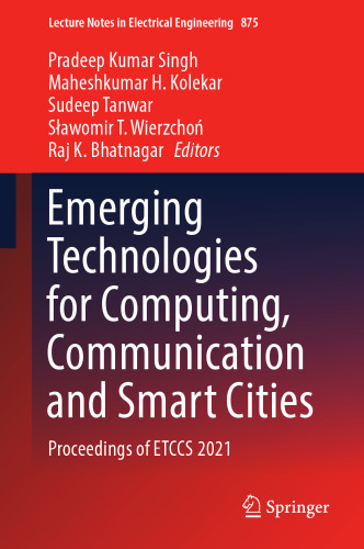 Emerging Technologies for Computing, Communication and Smart Cities: Proceedings of ETCCS 2021 (Lecture Notes in Electrical Engineering, 875)