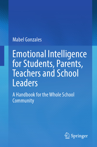 Emotional Intelligence for Students, Parents, Teachers and School Leaders: A Handbook for the Whole School Community