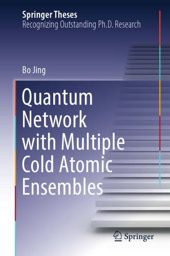 Quantum Network with Multiple Cold Atomic Ensembles (Springer Theses)