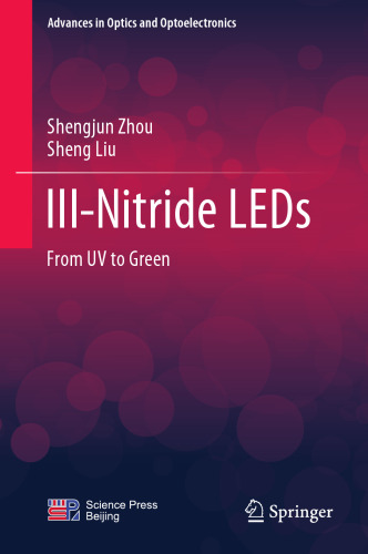 III-Nitride LEDs: From UV to Green (Advances in Optics and Optoelectronics)