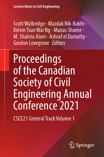 Proceedings of the Canadian Society of Civil Engineering Annual Conference 2021: CSCE21 General Track Volume 1 (Lecture Notes in Civil Engineering, 239)