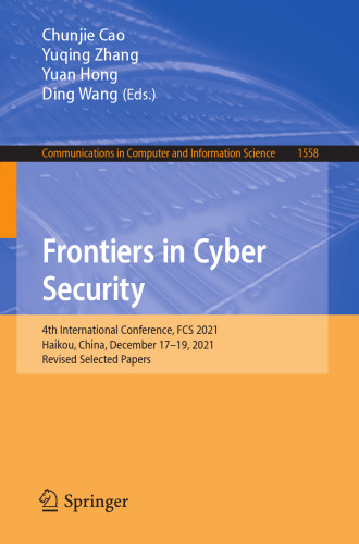 Frontiers in Cyber Security: 4th International Conference, FCS 2021, Haikou, China, December 17–19, 2021, Revised Selected Papers (Communications in Computer and Information Science)