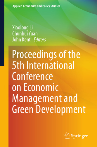 Proceedings of the 5th International Conference on Economic Management and Green Development (Applied Economics and Policy Studies)