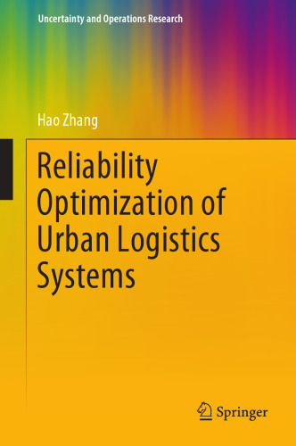 Reliability Optimization of Urban Logistics Systems (Uncertainty and Operations Research)