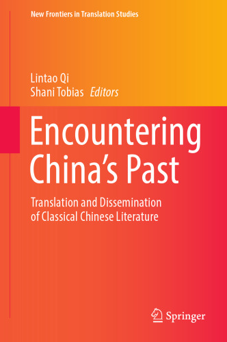 Encountering China’s Past: Translation and Dissemination of Classical Chinese Literature (New Frontiers in Translation Studies)
