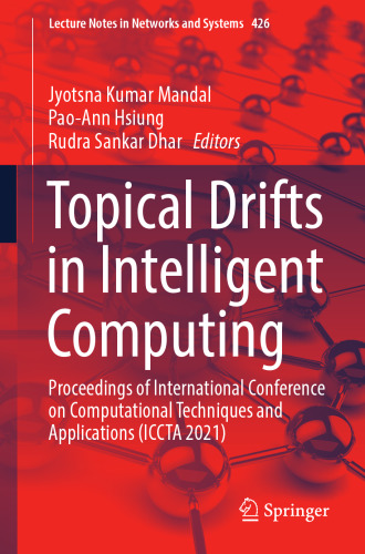 Topical Drifts in Intelligent Computing: Proceedings of International Conference on Computational Techniques and Applications (ICCTA 2021) (Lecture Notes in Networks and Systems, 426)