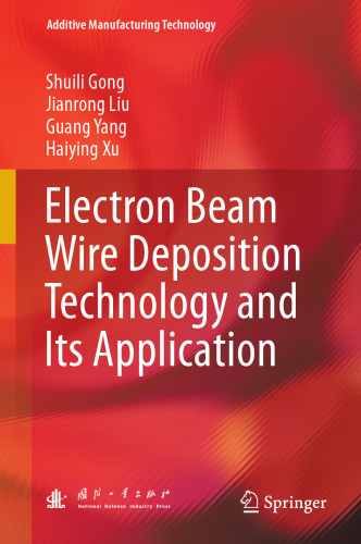Electron Beam Wire Deposition Technology and Its Application (Additive Manufacturing Technology)