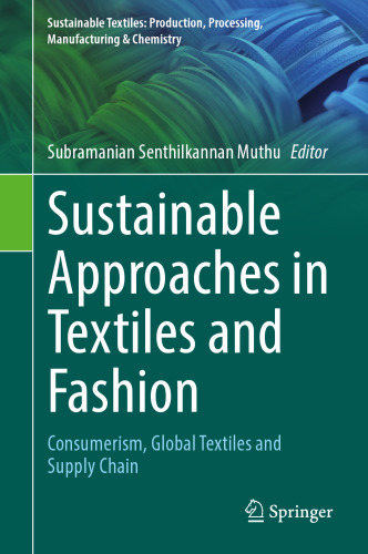 Sustainable Approaches in Textiles and Fashion: Consumerism, Global Textiles and Supply Chain (Sustainable Textiles: Production, Processing, Manufacturing & Chemistry)