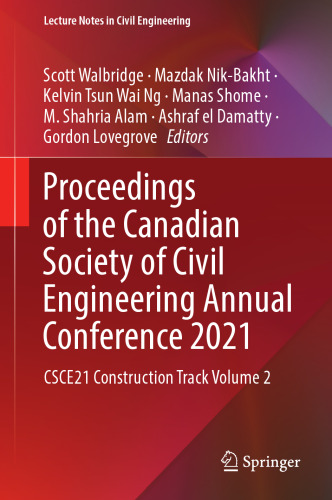 Proceedings of the Canadian Society of Civil Engineering Annual Conference 2021: CSCE21 Construction Track Volume 2 (Lecture Notes in Civil Engineering, 247)