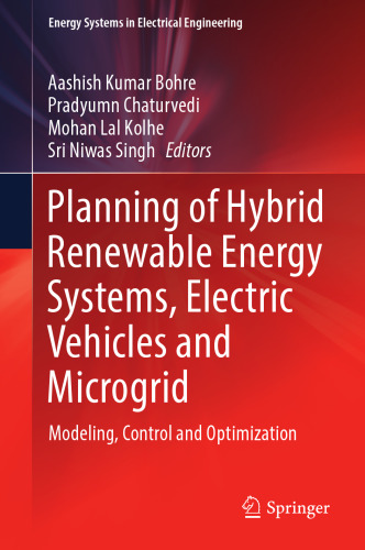 Planning of Hybrid Renewable Energy Systems, Electric Vehicles and Microgrid: Modeling, Control and Optimization (Energy Systems in Electrical Engineering)