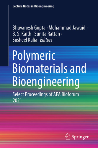 Polymeric Biomaterials and Bioengineering: Select Proceedings of APA Bioforum 2021 (Lecture Notes in Bioengineering)