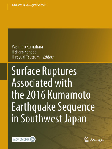 Surface Ruptures Associated with the 2016 Kumamoto Earthquake Sequence in Southwest Japan (Advances in Geological Science)