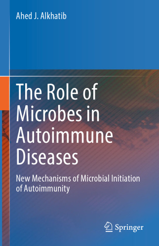 The Role of Microbes in Autoimmune Diseases: New Mechanisms of Microbial Initiation of Autoimmunity