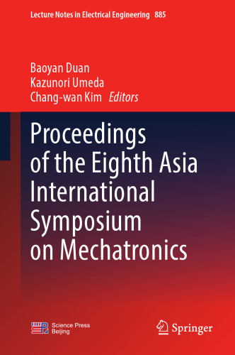 Proceedings of the Eighth Asia International Symposium on Mechatronics (Lecture Notes in Electrical Engineering, 885)