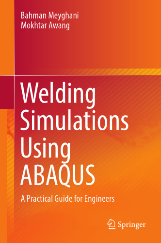 Welding Simulations Using ABAQUS: A Practical Guide for Engineers