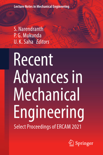 Recent Advances in Mechanical Engineering: Select Proceedings of ERCAM 2021 (Lecture Notes in Mechanical Engineering)
