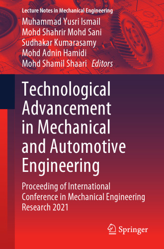 Technological Advancement in Mechanical and Automotive Engineering: Proceeding of International Conference in Mechanical Engineering Research 2021