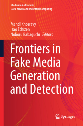 Frontiers in Fake Media Generation and Detection (Studies in Autonomic, Data-driven and Industrial Computing)