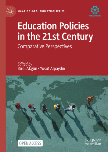 Education Policies in the 21st Century: Comparative Perspectives (Maarif Global Education Series)