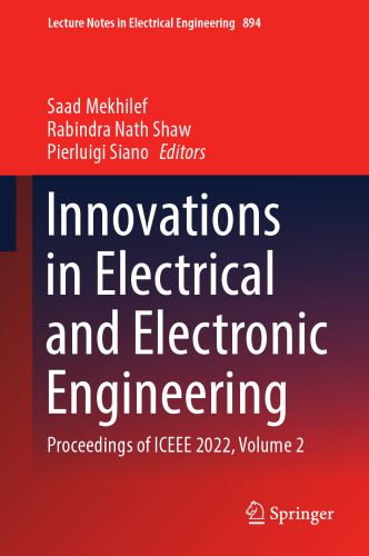 Innovations in Electrical and Electronic Engineering: Proceedings of ICEEE 2022, Volume 2 (Lecture Notes in Electrical Engineering, 894)