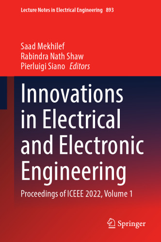 Innovations in Electrical and Electronic Engineering: Proceedings of ICEEE 2022, Volume 1 (Lecture Notes in Electrical Engineering, 893)