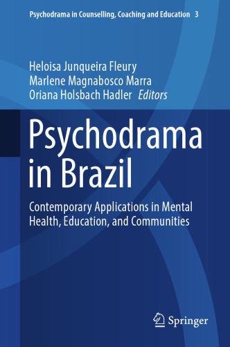 Psychodrama in Brazil: Contemporary Applications in Mental Health, Education, and Communities (Psychodrama in Counselling, Coaching and Education, 3)