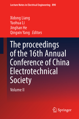 The proceedings of the 16th Annual Conference of China Electrotechnical Society: Volume II (Lecture Notes in Electrical Engineering, 890)