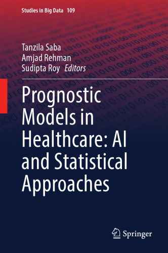 Prognostic Models in Healthcare: AI and Statistical Approaches (Studies in Big Data, 109)