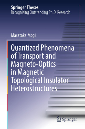 Quantized Phenomena of Transport and Magneto-Optics in Magnetic Topological Insulator Heterostructures (Springer Theses)