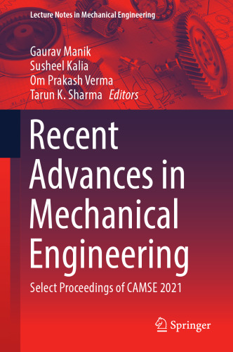 Recent Advances in Mechanical Engineering: Select Proceedings of CAMSE 2021 (Lecture Notes in Mechanical Engineering)