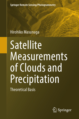 Satellite Measurements of Clouds and Precipitation: Theoretical Basis (Springer Remote Sensing/Photogrammetry)