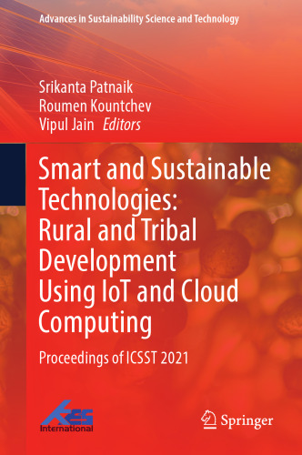 Smart and Sustainable Technologies: Rural and Tribal Development Using IoT and Cloud Computing: Proceedings of ICSST 2021 (Advances in Sustainability Science and Technology)