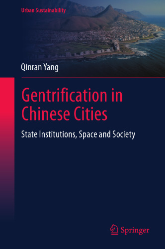 Gentrification in Chinese Cities: State Institutions, Space and Society (Urban Sustainability)