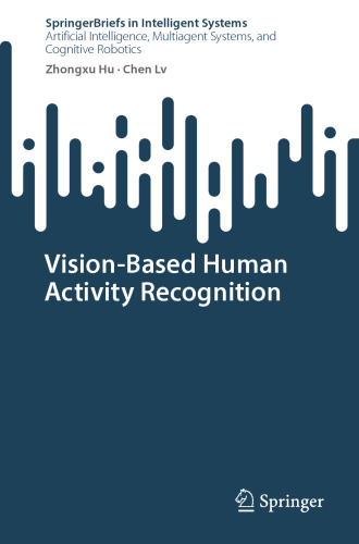 Vision-Based Human Activity Recognition (SpringerBriefs in Intelligent Systems)