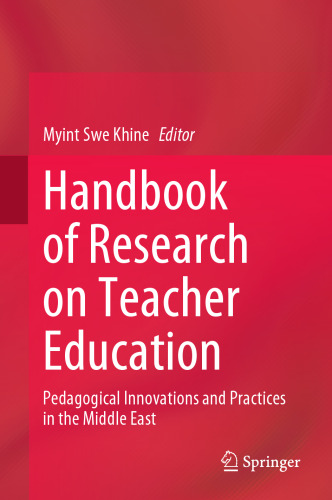 Handbook of Research on Teacher Education: Pedagogical Innovations and Practices in the Middle East