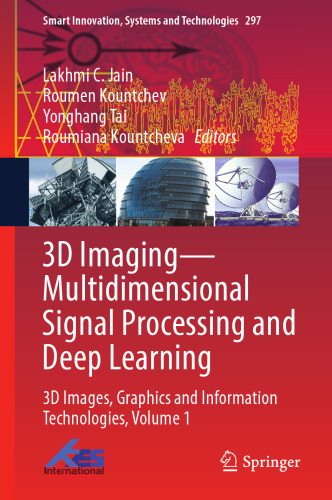 3D Imaging―Multidimensional Signal Processing and Deep Learning: 3D Images, Graphics and Information Technologies, Volume 1 (Smart Innovation, Systems and Technologies, 297)
