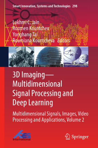 3D Imaging—Multidimensional Signal Processing and Deep Learning: Multidimensional Signals, Images, Video Processing and Applications, Volume 2 (Smart Innovation, Systems and Technologies Book 298)